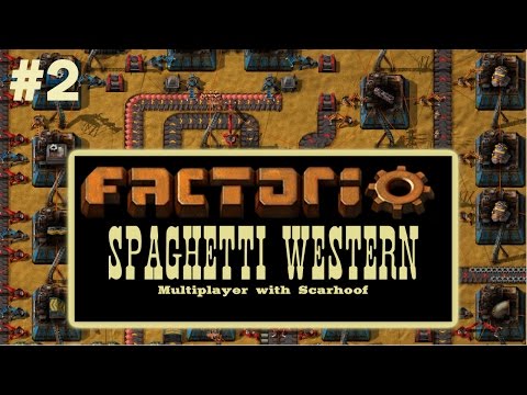 Factorio Multiplayer with Scarhoof - Spaghetti Western EP2