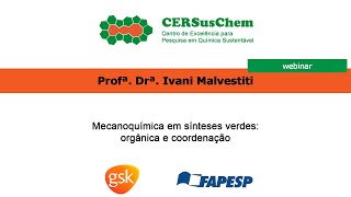 Mecanoquímica em sínteses verdes: orgânica e coordenação | Profª. Drª Ivani Malvestiti