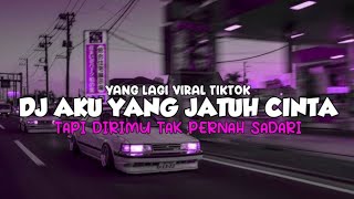 Download lagu DJ AKU YANG JATUH CINTA | TAPI DIRIMU TAK PERNAH SADARI VIRAL TIKTOK 2024 mp3
