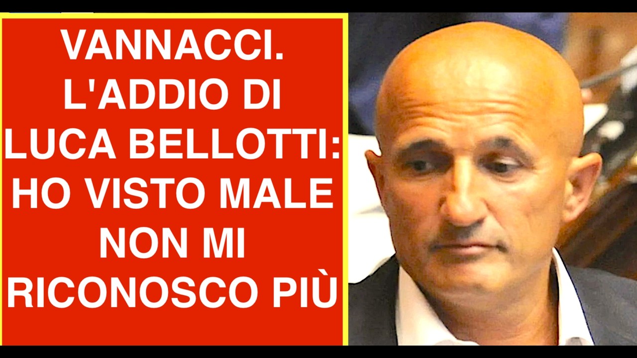 VANNACCI. L'ADDIO DI LUCA BELLOTTI: HO VISTO MALE NON MI RICONOSCO PIÙ