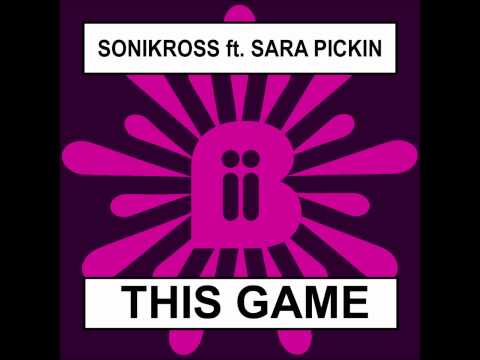Sonikross ft Sara Pickin - This Game