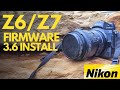 Nikon Z6 Firmware 3.6 Installation - Z7 Z6II Z7II