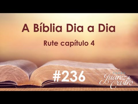 Curso Bíblico 236 - Rute Capítulo 4 - O casamento de Rute e Booz - Padre Juarez de Castro