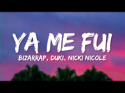 Bizarrap, Duki, Nicki Nicole - Ya Me Fui (LETRA)