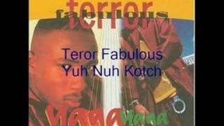 Terro Fabulous- Yuh Nuh Kotch