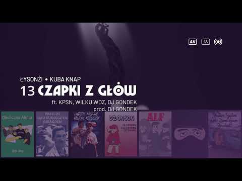 Łysonżi & Kuba Knap - Czapki z głów ft. KPSN, Wilku WDZ, DJ Gondek (prod. DJ Gondek)