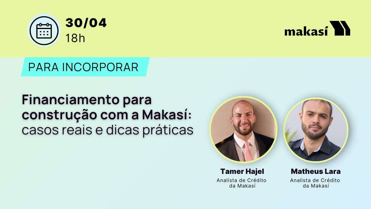 Financiamento para construção com a Makasí: casos reais e dicas práticas