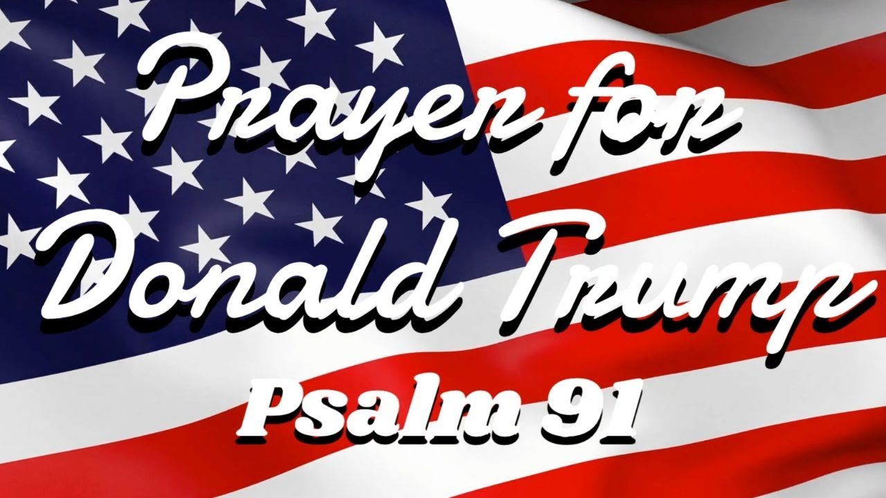 Prayer for Donald Trump -  Psalm 91 ‑