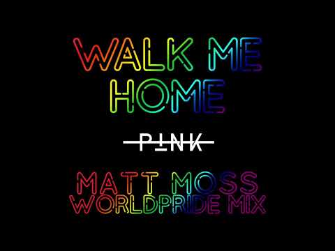P!nk - Walk Me Home (Matt Moss World Pride Mix)