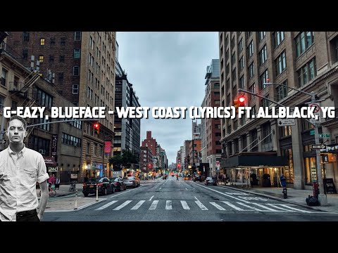 G-Eazy, Blueface - West Coast (Lyrics) ft. ALLBLACK, YG