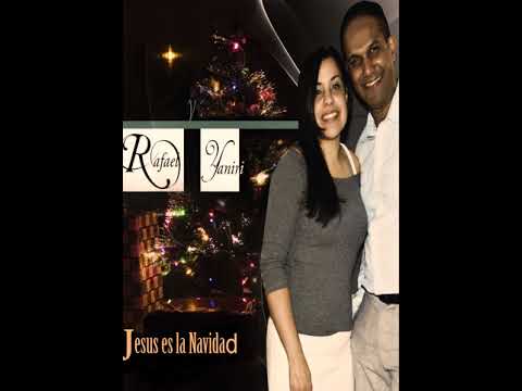 LA NAVIDAD ES JESUS - RAFAEL Y YANIRI - 10 CANCIONES COMPLETAS