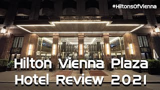 Hilton Vienna Plaza  - Hotel Review 2021 #hiltonsofvienna