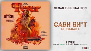 Megan Thee Stallion - Cash Shit Ft. DaBaby (Fever) Megan Thee Stallion - Cash Shit Ft. DaBaby (Fever)