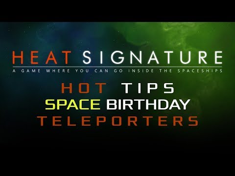 Heat Signature Hot Tips Space Birthday 10 - Teleporters - Ranneko's Tuesday Tips