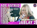 JABLAY 2 MEDLEY SIA SIA MENGHARAP CINTAMU ADE ASTRID X GERENGSENG TEAM FULL ALBUM DANGDUT BAJIDOR