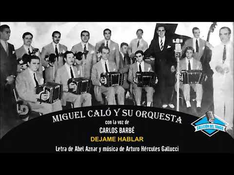 Miguel Caló y su orquesta con la voz de Carlos Barbé - Dejame Hablar