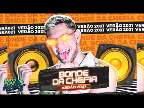 BONDE DA CHEFIA - VERÃO 2021 (PAREDÃO) ARROCHADEIRA 2021 (MUSICAS NOVAS) BREGADEIRA 2021