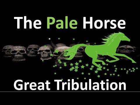 Pale Horse of Revelation 6: What does it Mean?  Great Tribulation  - 4 Horsemen of Revelation