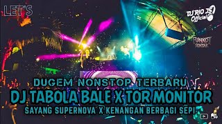 Download lagu DUGEM TERBARU‼️DJ TABOLA BALE X TOR MONITOR X SAYANG SUPERNOVA ~ NEW || DUGEM NONSTOP || mp3
