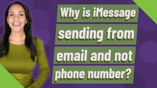 Why is iMessage sending from email and not phone number?