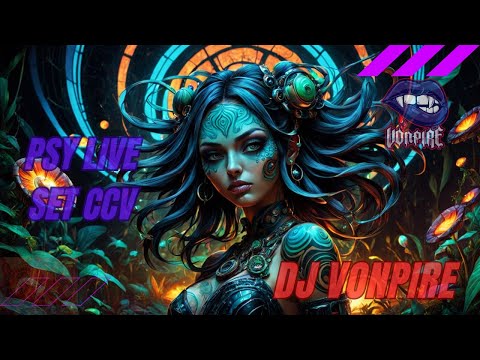 DJ Vonpire - Live PSYTRANCE Set CCV