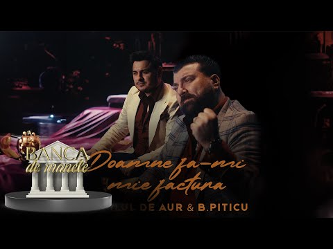 Copilul De Aur & B.Piticu - Doamne fa-mi mie factura ( Official Video ) Banca De Manele