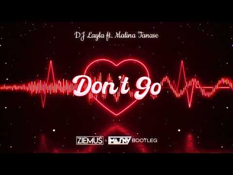 DJ Layla ft. Malina Tanase - Don't Go (ZIEMUŚ & MASNY BOOTLEG 2022)