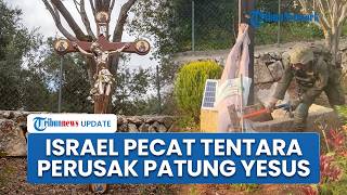 Tentara Israel yang Hancurkan Patung Yesus Akhirnya Dipecat dan Dipenjara, IDF: Tak Sesuai Perintah