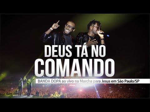 Deus tá no comando - Banda DOPA na Marcha para Jesus 2018 em São Paulo/SP