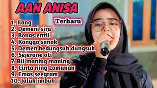 Download lagu FULL ALBUM TERBARU 2026 AAN ANISA ILANG - DEMENI SIRA - BONGAS PENTIL - KANGGO SENOK mp3