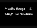 Mouling Rouge - El Tango Del Roxanne 