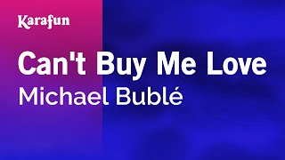 Karaoke Can&#39;t Buy Me Love - Michael Bublé *