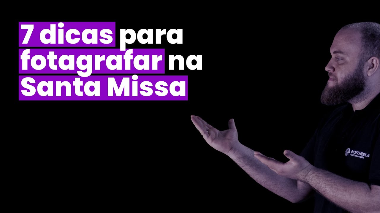 7 Dicas para fotografar na Igreja/Santa Missa
