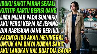 Download lagu Ibuku sakit, uang 5 miliar ku titip, suami habiskan berjudi, aku pulang dan buat dia bayar mahal mp3