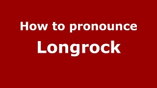 How to pronounce Longrock