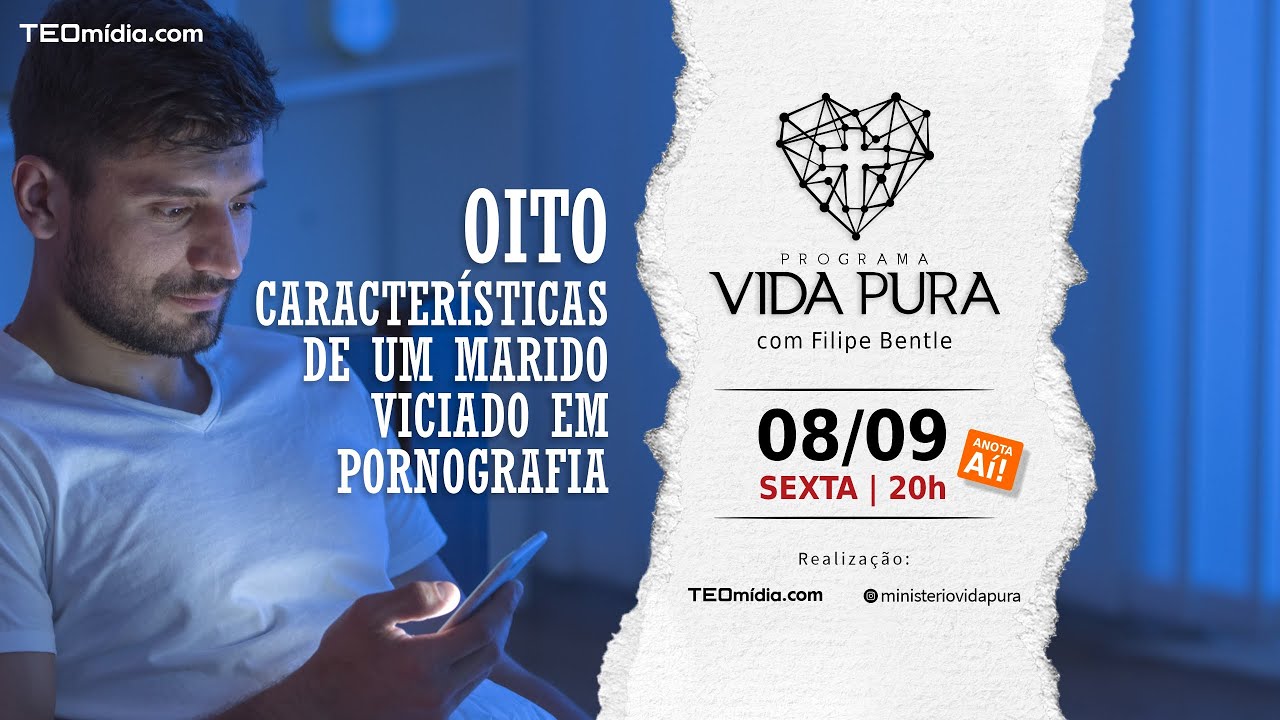 Vida Pura # 013 | Oito Características de um Marido VICIADO em Pornografia