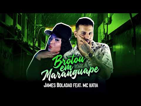BROTOU EM MARANGUAPE - JAMES BOLADAO , MC KATIA