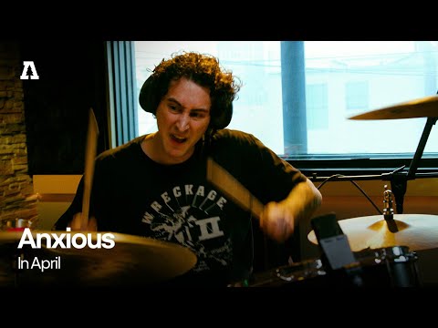 Anxious - In April | Audiotree Live