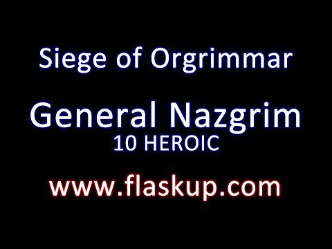 Raiding Guide - General Nazgrim Heroic Mode // Siege of Orgrimmar
