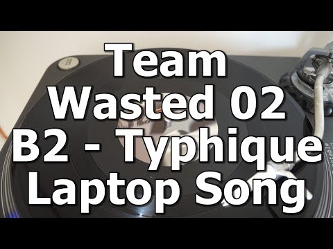 Team Wasted 02 - B2 - Typhique - Laptop Song