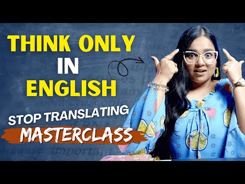THINK Only In English, Stop Translating In Your Head - MASTERCLASS