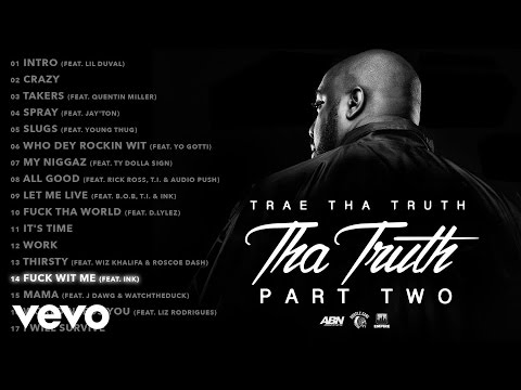 Trae Tha Truth - Fuck Wit Me (Audio) ft. Ink