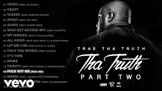 Trae Tha Truth - Fuck Wit Me (Audio) ft. Ink