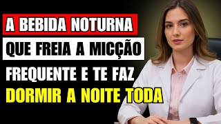 UROLOGISTA REVELA: A bebida noturna que freia a micção frequente e faz você dormir a noite toda