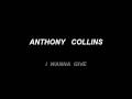 ANTHONY COLLINS - I WANNA GIVE