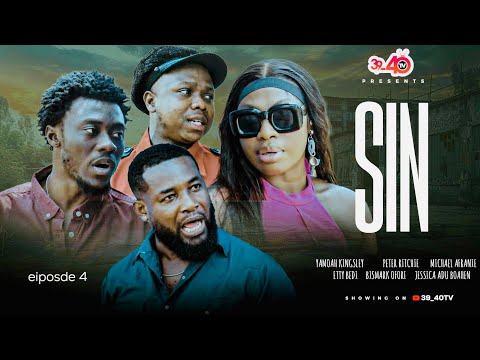 SIN❤️‍🔥 EPISODE 4 FT 39_40,PETER RITCHIE,KYEKYEKU,ETTY BEDI,KINGSLEY YAMOAH,JESSICA ADU BOAHEN