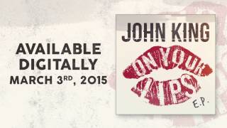 John King On Your Lips