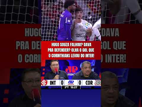 HUGO SOUZA FALHOU? OU NÃO? CORINTHIANS LEVA GOL APÓS CHUTE MASCADO DO INTER NO BEIRA-RIO!