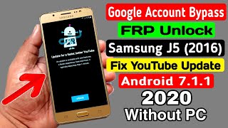 Samsung J5 2016 (SM J510) Google/FRP Lock Bypass 2020 || Fix YouTube Update | ANDROID 7 (Without PC)