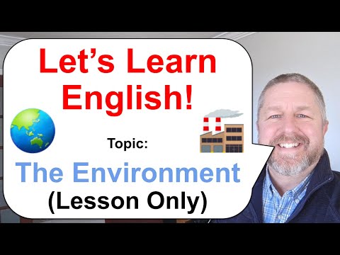 Let's Learn English! Topic: The Environment 🌏 🏭 (Lesson Only)